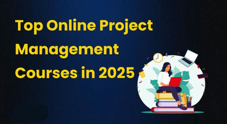 Project Management Online Courses in 2025｜Master Essential Skills for Career Growth